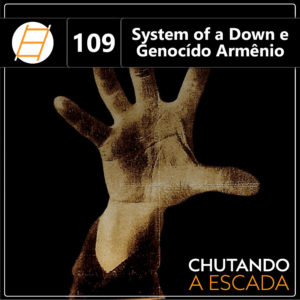 Chute 109 - System of a Down e Genocídio Armênio