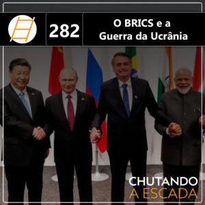 O BRICS e a Guerra da Ucrânia