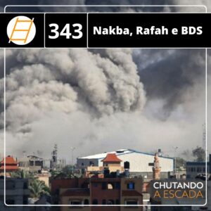 Chute 343 – Nakba, Rafah e BDS