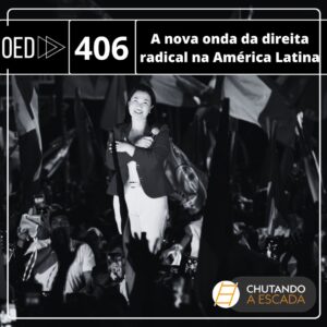 A nova onda da direita radical na América Latina